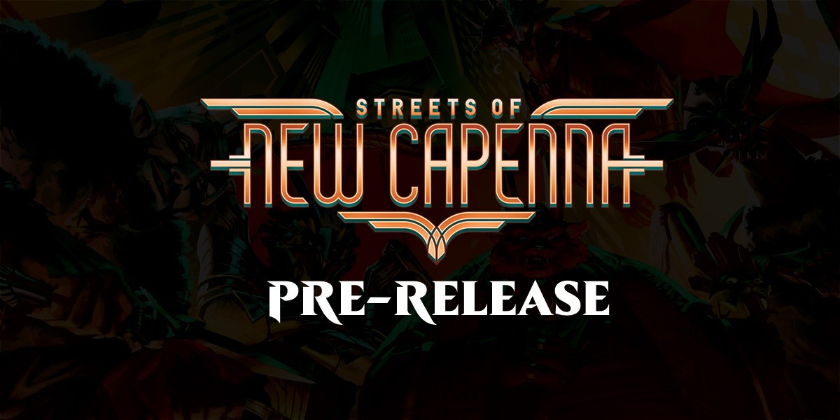 Streets of New Capenna Pre-Release on 23.04.2022